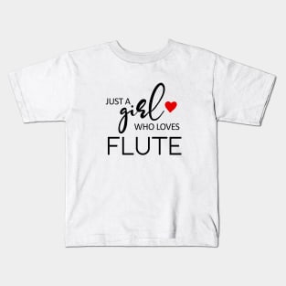 Just A Girl Who Loves Flute - Music Flute Kids T-Shirt